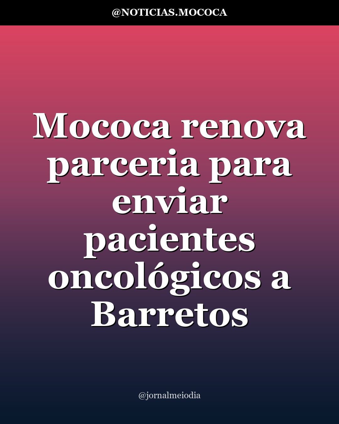 Mococa renova parceria para enviar pacientes oncológicos a Barretos