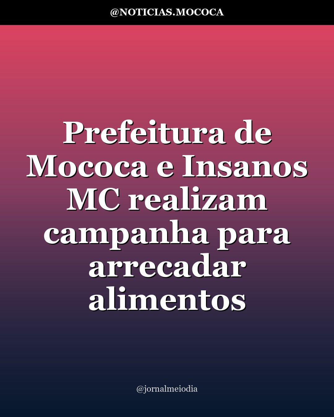 Prefeitura de Mococa e Insanos MC realizam campanha para arrecadar alimentos