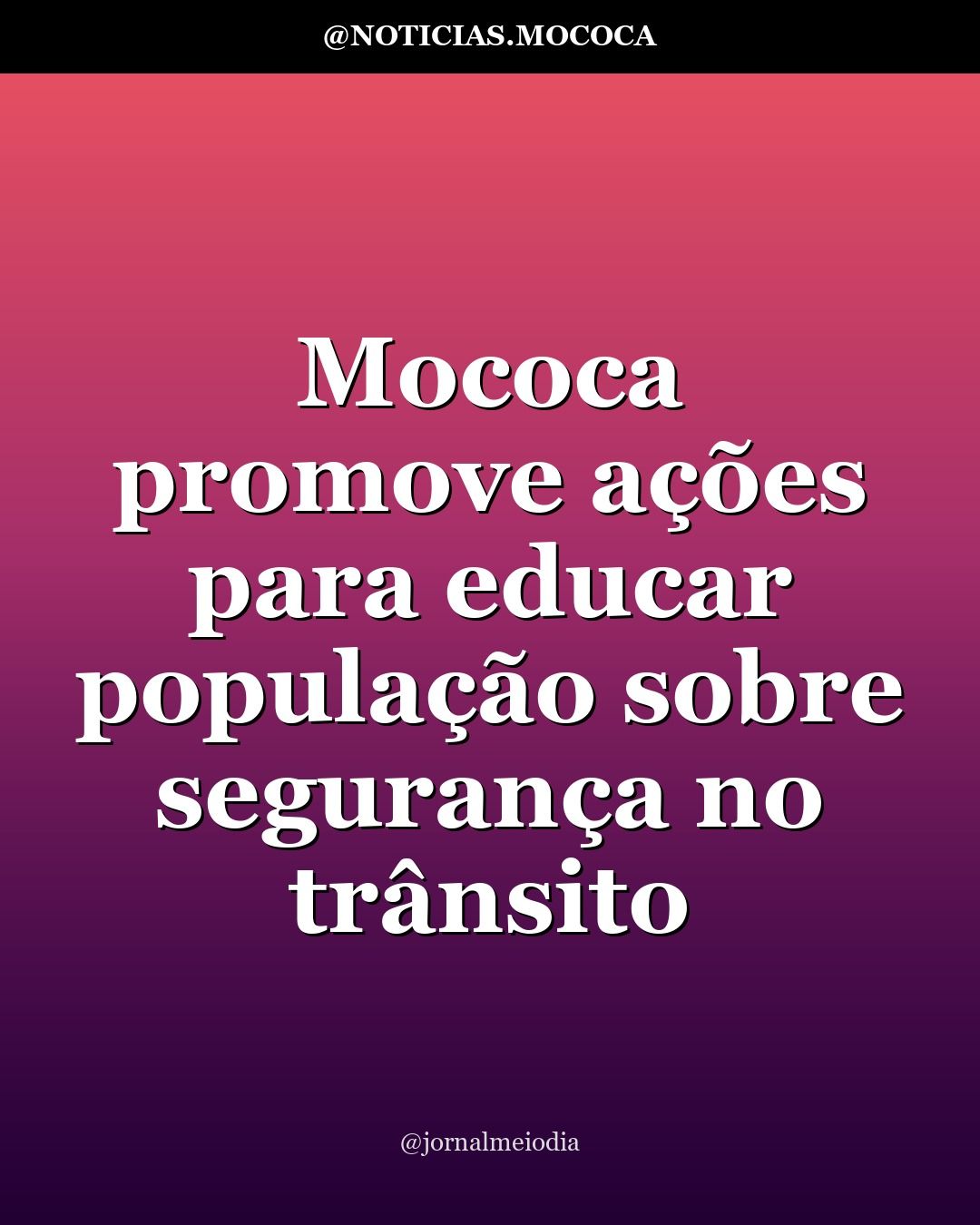 Mococa promove ações para educar população sobre segurança no trânsito