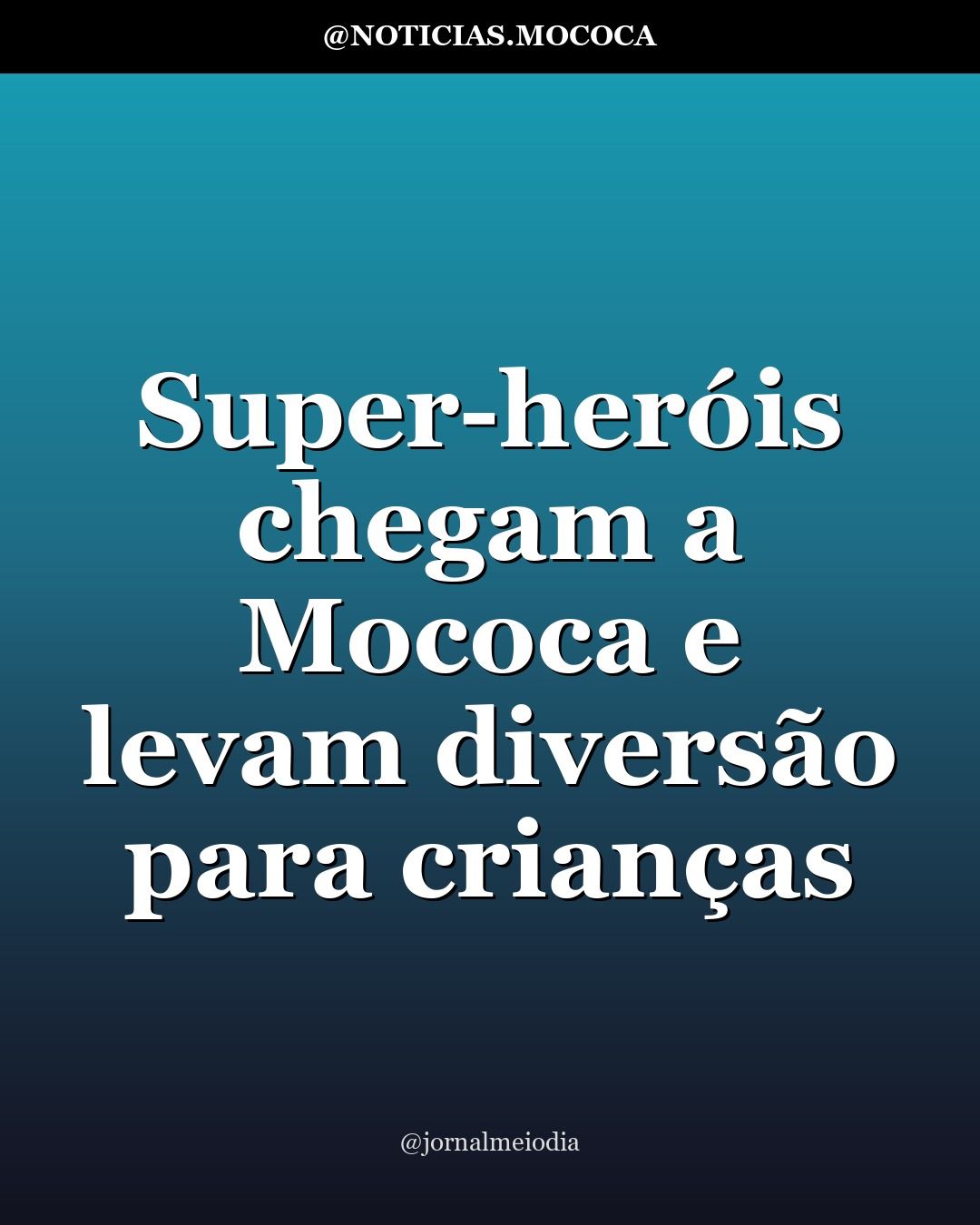 Super-heróis chegam a Mococa e levam diversão para crianças