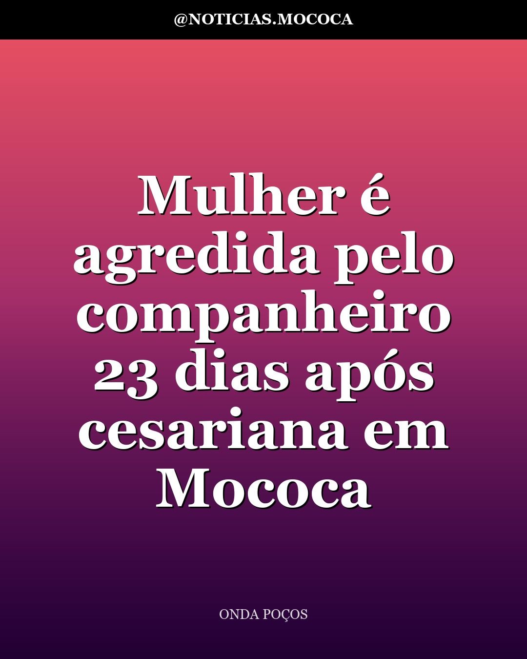 Mulher é agredida pelo companheiro 23 dias após cesariana em Mococa