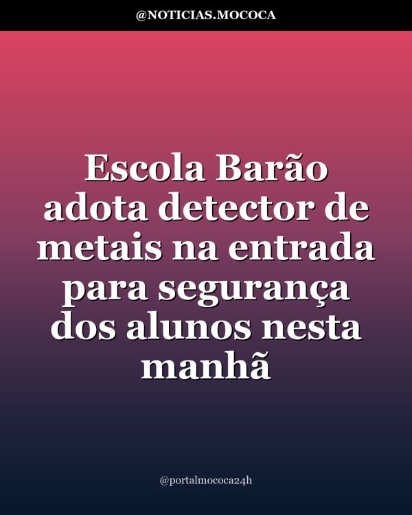 Escola Barão adota detector de metais na entrada para segurança dos alunos nesta manhã