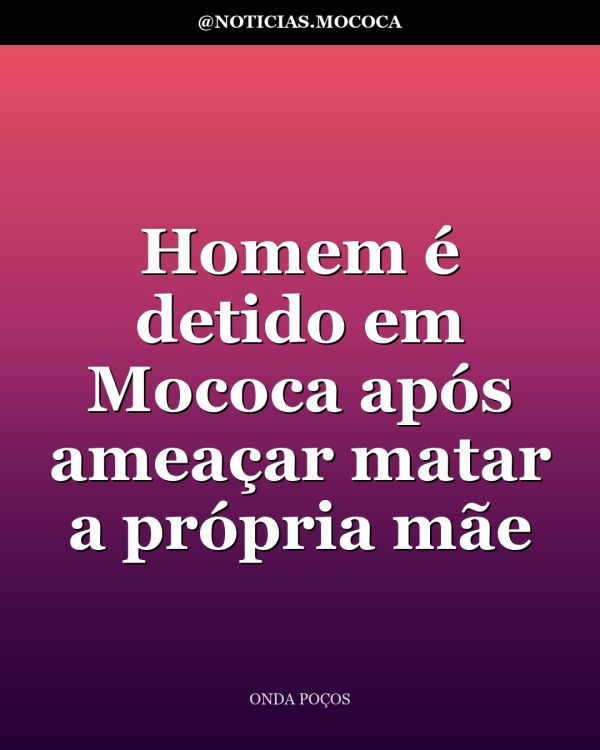 Homem é detido em Mococa após ameaçar matar a própria mãe