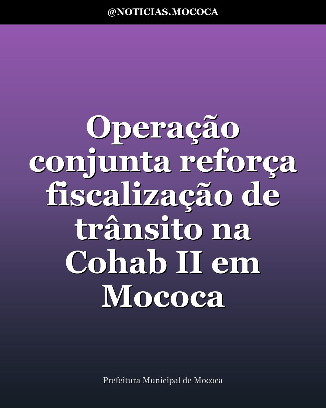 Operação conjunta reforça fiscalização de trânsito na Cohab II em Mococa