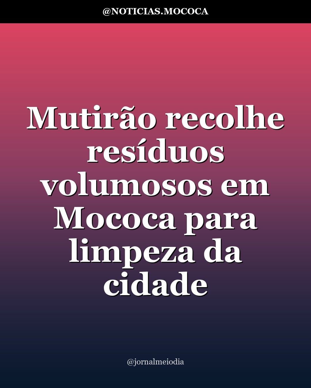 Mutirão recolhe resíduos volumosos em Mococa para limpeza da cidade