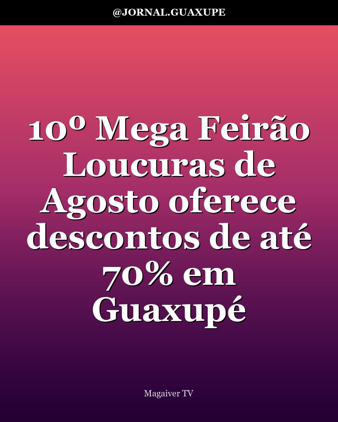 10º Mega Feirão Loucuras de Agosto oferece descontos de até 70% em Guaxupé