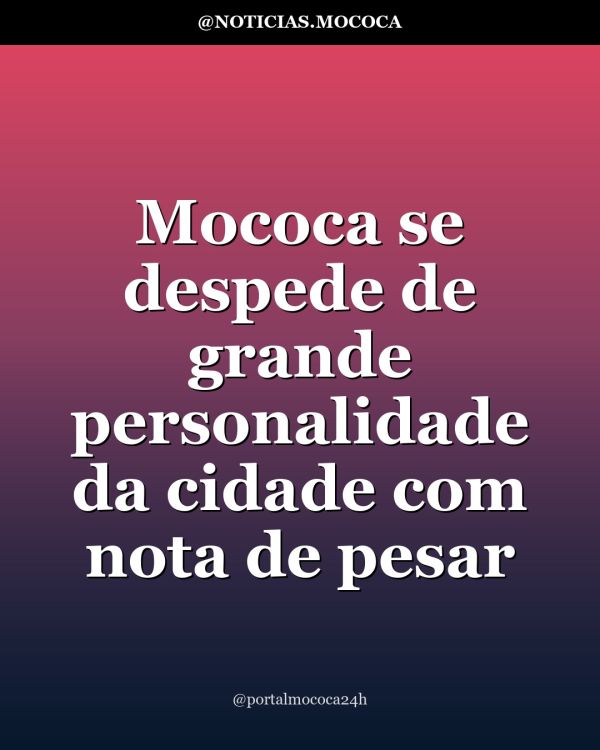 Mococa se despede de grande personalidade da cidade com nota de pesar