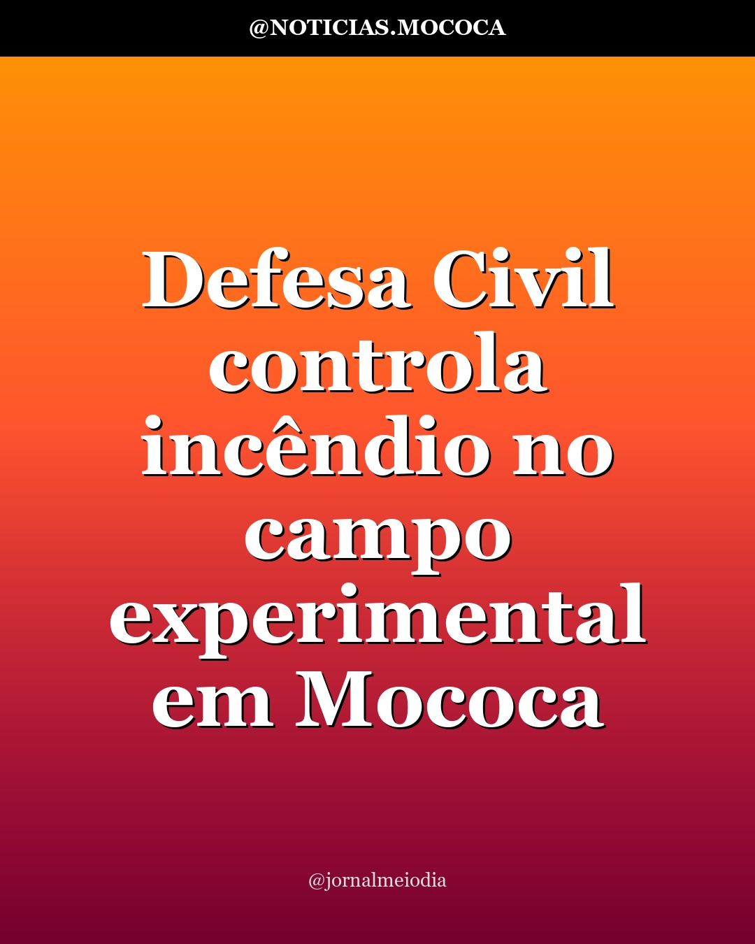 Defesa Civil controla incêndio no campo experimental em Mococa