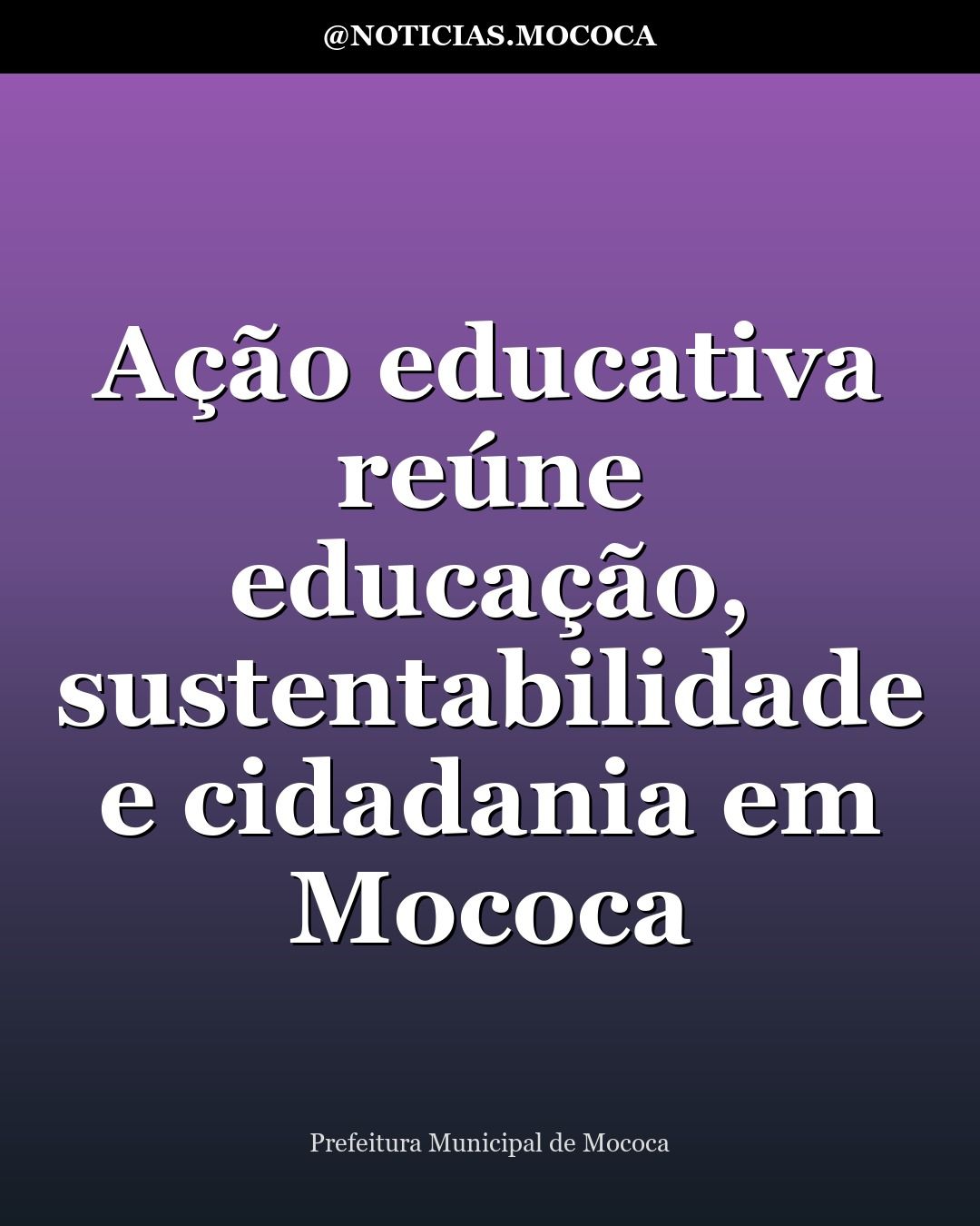 Ação educativa reúne educação, sustentabilidade e cidadania em Mococa