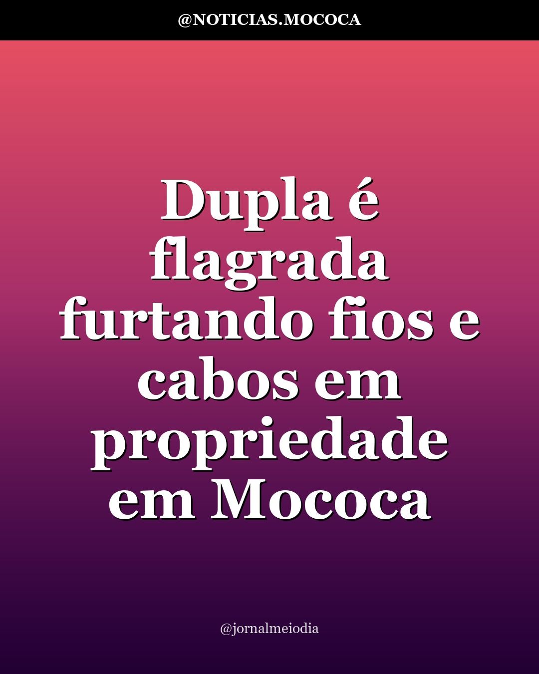 Dupla é flagrada furtando fios e cabos em propriedade em Mococa