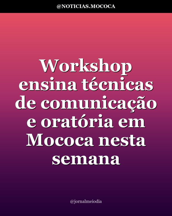 Workshop ensina técnicas de comunicação e oratória em Mococa nesta semana