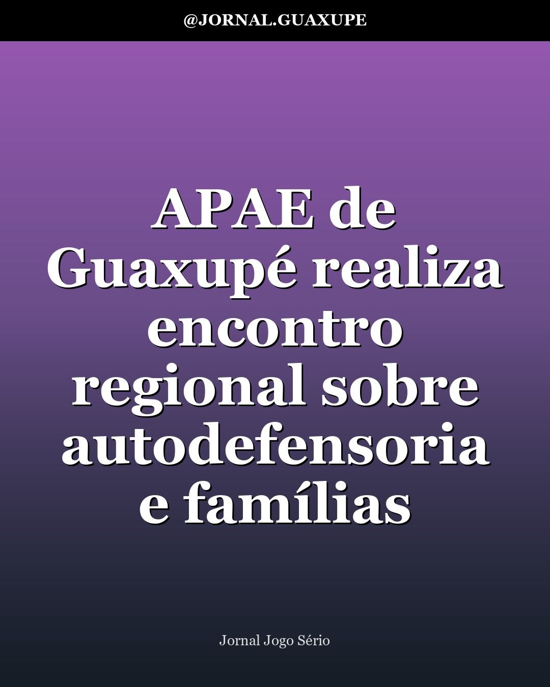 APAE de Guaxupé realiza encontro regional sobre autodefensoria e famílias