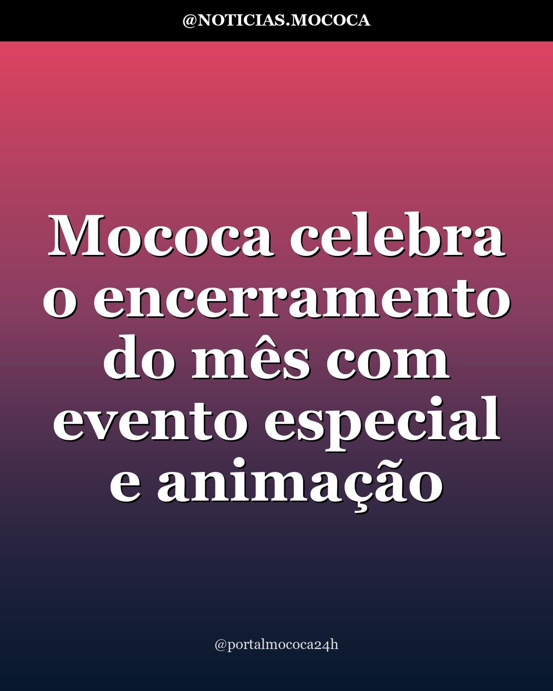 Mococa celebra o encerramento do mês com evento especial e animação