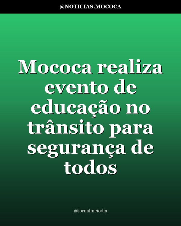 Mococa realiza evento de educação no trânsito para segurança de todos